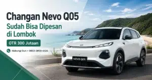 Changan Nevo Q05 Sudah Bisa Dipesan di Lombok, SUV Listrik Modern dengan Harga OTR 300 Jutaan